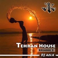 DJ Alii.K – Tehran House 02 | پادکست جدید دیجی علی کی به نام تهران هاوس 02