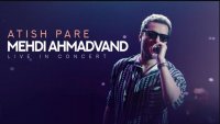 موزیک ویدئو کنسرتی مهدی احمدوند بنام آتیش پاره