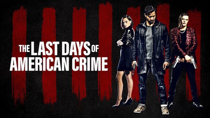 فیلم آخرین روزهای جنایت آمریکایی the last days of american crime با