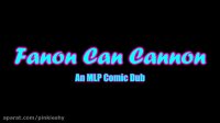 [MLP Comic Dub] Fanon Can Cannon (comedy)