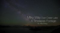 A Timelapse Movie - Milky Way over Crater Lake National Park