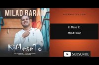 دانلود آهنگ میلاد باران به نام کی مثه تو